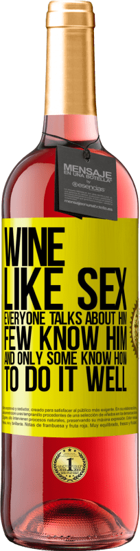 29,95 € Бесплатная доставка | Розовое вино Издание ROSÉ Вино, как секс, все говорят о нем, мало кто его знает, и только некоторые знают, как это сделать хорошо Желтая этикетка. Настраиваемая этикетка Молодое вино Урожай 2023 Tempranillo