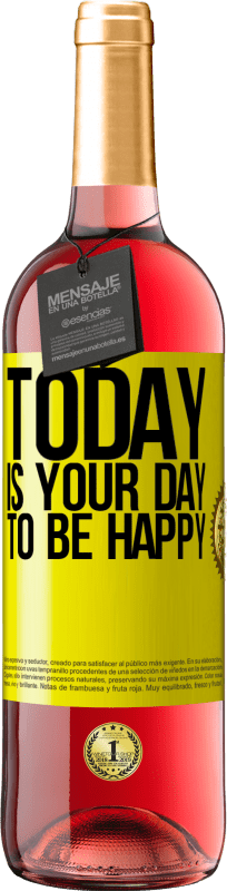 29,95 € Free Shipping | Rosé Wine ROSÉ Edition Today is your day to be happy Yellow Label. Customizable label Young wine Harvest 2023 Tempranillo