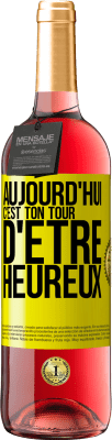 29,95 € Envoi gratuit | Vin rosé Édition ROSÉ Aujourd'hui, c'est ton tour d'être heureux Étiquette Jaune. Étiquette personnalisable Vin jeune Récolte 2025 Tempranillo