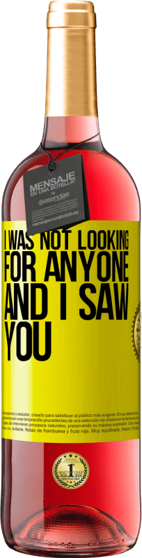 29,95 € Free Shipping | Rosé Wine ROSÉ Edition I was not looking for anyone and I saw you Yellow Label. Customizable label Young wine Harvest 2023 Tempranillo