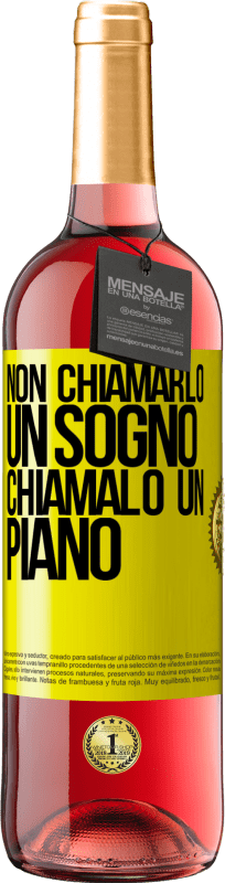 29,95 € Spedizione Gratuita | Vino rosato Edizione ROSÉ Non chiamarlo un sogno, chiamalo un piano Etichetta Gialla. Etichetta personalizzabile Vino giovane Raccogliere 2024 Tempranillo