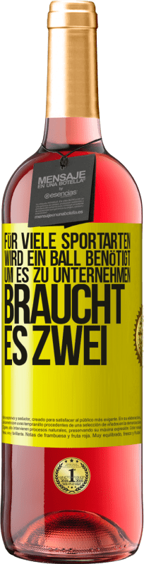 29,95 € Kostenloser Versand | Roséwein ROSÉ Ausgabe Für viele Sportarten wird ein Ball benötigt. Um es zu unternehmen, braucht es zwei Gelbes Etikett. Anpassbares Etikett Junger Wein Ernte 2023 Tempranillo
