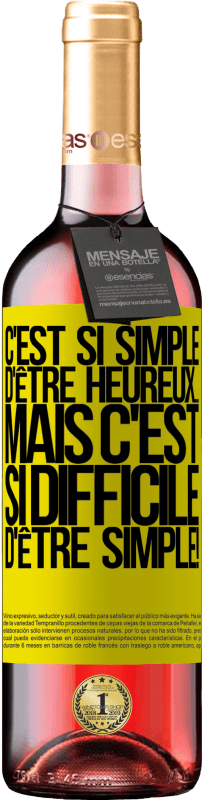 29,95 € Envoi gratuit | Vin rosé Édition ROSÉ C'est si simple d'être heureux ... Mais c'est si difficile d'être simple! Étiquette Jaune. Étiquette personnalisable Vin jeune Récolte 2024 Tempranillo