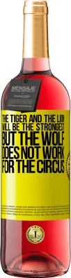 29,95 € Free Shipping | Rosé Wine ROSÉ Edition The tiger and the lion will be the strongest, but the wolf does not work for the circus Yellow Label. Customizable label Young wine Harvest 2024 Tempranillo