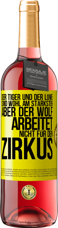 29,95 € Kostenloser Versand | Roséwein ROSÉ Ausgabe Der Tiger und der Löwe sind wohl am stärksten, aber der Wolf arbeitet nicht für den Zirkus Gelbes Etikett. Anpassbares Etikett Junger Wein Ernte 2023 Tempranillo