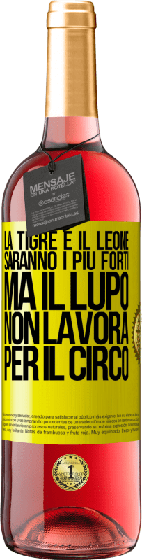 29,95 € Spedizione Gratuita | Vino rosato Edizione ROSÉ La tigre e il leone saranno i più forti, ma il lupo non lavora per il circo Etichetta Gialla. Etichetta personalizzabile Vino giovane Raccogliere 2024 Tempranillo