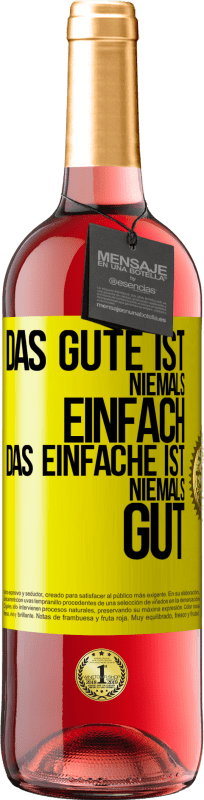 29,95 € Kostenloser Versand | Roséwein ROSÉ Ausgabe Das Gute ist niemals einfach. Das Einfache ist niemals gut Gelbes Etikett. Anpassbares Etikett Junger Wein Ernte 2024 Tempranillo