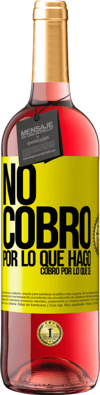 29,95 € Envío gratis | Vino Rosado Edición ROSÉ No cobro por lo que hago, cobro por lo que sé Etiqueta Amarilla. Etiqueta personalizable Vino joven Cosecha 2025 Tempranillo