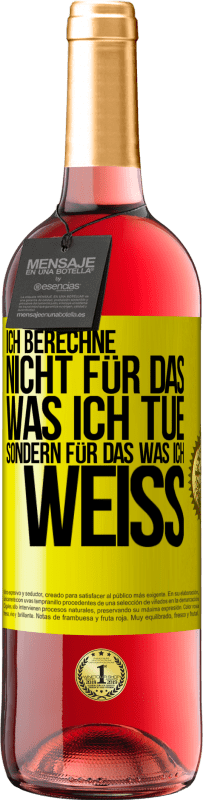 29,95 € Kostenloser Versand | Roséwein ROSÉ Ausgabe Ich berechne nicht, für das was ich tue sondern für das, was ich weiß Gelbes Etikett. Anpassbares Etikett Junger Wein Ernte 2024 Tempranillo