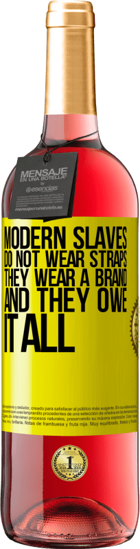 29,95 € Free Shipping | Rosé Wine ROSÉ Edition Modern slaves do not wear straps. They wear a brand and they owe it all Yellow Label. Customizable label Young wine Harvest 2023 Tempranillo