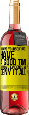29,95 € Free Shipping | Rosé Wine ROSÉ Edition Behave yourself badly. Have a good time. Remove evidence and ... Deny it all! Yellow Label. Customizable label Young wine Harvest 2025 Tempranillo