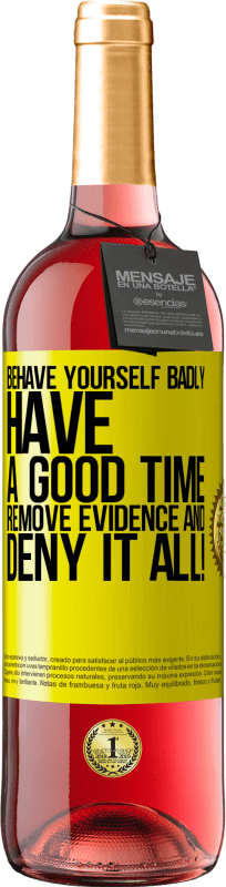 29,95 € Free Shipping | Rosé Wine ROSÉ Edition Behave yourself badly. Have a good time. Remove evidence and ... Deny it all! Yellow Label. Customizable label Young wine Harvest 2023 Tempranillo