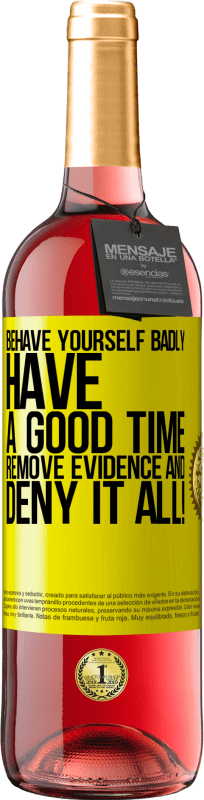 29,95 € Free Shipping | Rosé Wine ROSÉ Edition Behave yourself badly. Have a good time. Remove evidence and ... Deny it all! Yellow Label. Customizable label Young wine Harvest 2025 Tempranillo