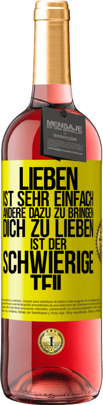 29,95 € Kostenloser Versand | Roséwein ROSÉ Ausgabe Lieben ist sehr einfach, andere dazu zu bringen, dich zu lieben, ist der schwierige Teil Gelbes Etikett. Anpassbares Etikett Junger Wein Ernte 2024 Tempranillo