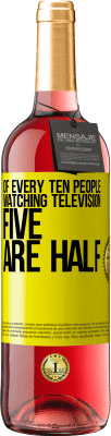 29,95 € Free Shipping | Rosé Wine ROSÉ Edition Of every ten people watching television, five are half Yellow Label. Customizable label Young wine Harvest 2025 Tempranillo