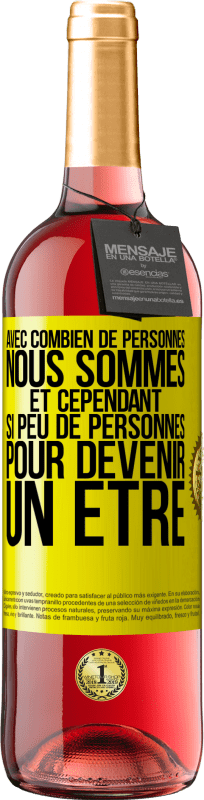 29,95 € Envoi gratuit | Vin rosé Édition ROSÉ Avec combien de personnes nous sommes et cependant si peu de personnes pour devenir un être Étiquette Jaune. Étiquette personnalisable Vin jeune Récolte 2024 Tempranillo