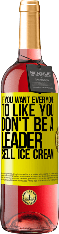 29,95 € 送料無料 | ロゼワイン ROSÉエディション みんなにあなたを好きになってほしいなら、リーダーにならないでください。アイスクリームを売る 黄色のラベル. カスタマイズ可能なラベル 若いワイン 収穫 2025 Tempranillo
