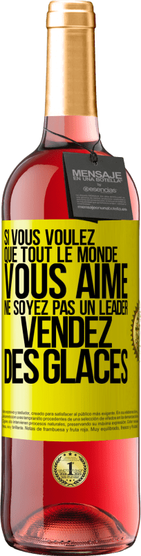 29,95 € Envoi gratuit | Vin rosé Édition ROSÉ Si vous voulez que tout le monde vous aime ne soyez pas un leader. Vendez des glaces Étiquette Jaune. Étiquette personnalisable Vin jeune Récolte 2024 Tempranillo