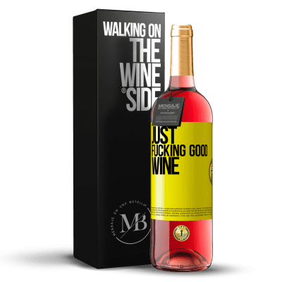 «Just fucking good wine» Edizione ROSÉ