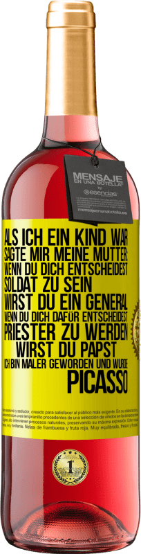 29,95 € Kostenloser Versand | Roséwein ROSÉ Ausgabe Als ich ein Kind war, sagte mir meine Mutter: Wenn du dich entscheidest, Soldat zu sein, wirst du ein General. Wenn du dich dafü Gelbes Etikett. Anpassbares Etikett Junger Wein Ernte 2024 Tempranillo