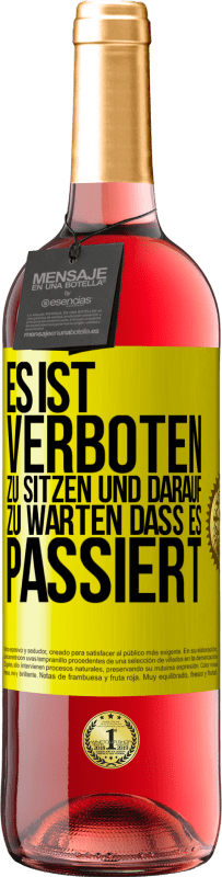 29,95 € Kostenloser Versand | Roséwein ROSÉ Ausgabe Es ist verboten zu sitzen und darauf zu warten, dass es passiert Gelbes Etikett. Anpassbares Etikett Junger Wein Ernte 2024 Tempranillo