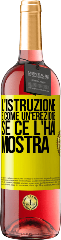 29,95 € Spedizione Gratuita | Vino rosato Edizione ROSÉ L'istruzione è come un'erezione. Se ce l'hai, mostra Etichetta Gialla. Etichetta personalizzabile Vino giovane Raccogliere 2025 Tempranillo