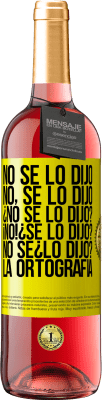 29,95 € Free Shipping | Rosé Wine ROSÉ Edition No se lo dijo. No, se lo dijo. ¿No se lo dijo? ¡No! ¿Se lo dijo? No sé ¿lo dijo? La ortografía Yellow Label. Customizable label Young wine Harvest 2023 Tempranillo