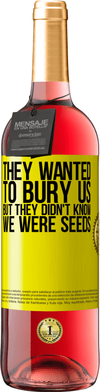 29,95 € 免费送货 | 桃红葡萄酒 ROSÉ版 他们想把我们埋葬。但是他们不知道我们是种子 黄色标签. 可自定义的标签 青年酒 收成 2025 Tempranillo
