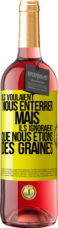 29,95 € Envoi gratuit | Vin rosé Édition ROSÉ Ils voulaient nous enterrer. Mais ils ignoraient que nous étions des graines Étiquette Jaune. Étiquette personnalisable Vin jeune Récolte 2024 Tempranillo