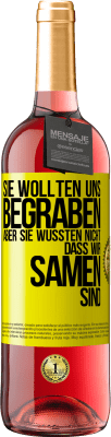 29,95 € Kostenloser Versand | Roséwein ROSÉ Ausgabe Sie wollten uns begraben. Aber sie wussten nicht, dass wir Samen sind Gelbes Etikett. Anpassbares Etikett Junger Wein Ernte 2024 Tempranillo