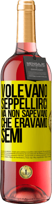 29,95 € Spedizione Gratuita | Vino rosato Edizione ROSÉ Volevano seppellirci. Ma non sapevano che eravamo semi Etichetta Gialla. Etichetta personalizzabile Vino giovane Raccogliere 2023 Tempranillo