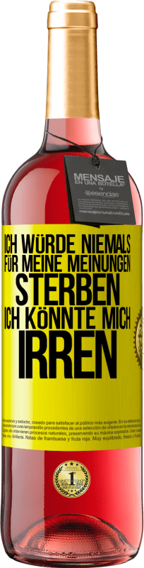 29,95 € Kostenloser Versand | Roséwein ROSÉ Ausgabe Ich würde niemals für meine Meinungen sterben, ich könnte mich irren Gelbes Etikett. Anpassbares Etikett Junger Wein Ernte 2024 Tempranillo