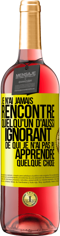 29,95 € Envoi gratuit | Vin rosé Édition ROSÉ Je n'ai jamais rencontré quelqu'un d'aussi ignorant de qui je n'ai pas pu apprendre quelque chose Étiquette Jaune. Étiquette personnalisable Vin jeune Récolte 2024 Tempranillo