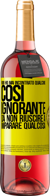 29,95 € Spedizione Gratuita | Vino rosato Edizione ROSÉ Non ho mai incontrato qualcuno così ignorante da non riuscire a imparare qualcosa Etichetta Gialla. Etichetta personalizzabile Vino giovane Raccogliere 2024 Tempranillo