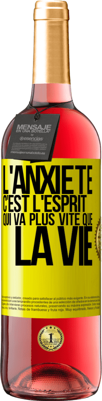 29,95 € Envoi gratuit | Vin rosé Édition ROSÉ L'anxiété c'est l'esprit qui va plus vite que la vie Étiquette Jaune. Étiquette personnalisable Vin jeune Récolte 2024 Tempranillo