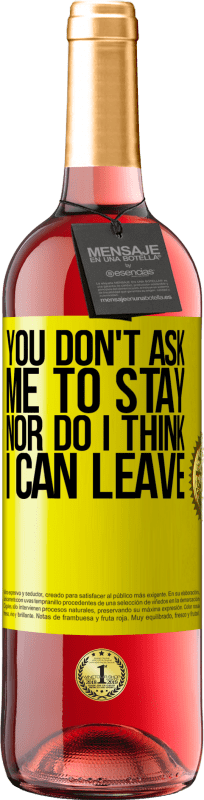 29,95 € Free Shipping | Rosé Wine ROSÉ Edition You don't ask me to stay, nor do I think I can leave Yellow Label. Customizable label Young wine Harvest 2023 Tempranillo