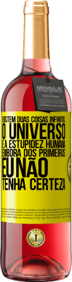 29,95 € Envio grátis | Vinho rosé Edição ROSÉ Existem duas coisas infinitas: o universo e a estupidez humana. Embora dos primeiros eu não tenha certeza Etiqueta Amarela. Etiqueta personalizável Vinho jovem Colheita 2024 Tempranillo