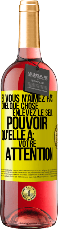 29,95 € Envoi gratuit | Vin rosé Édition ROSÉ Si vous n'aimez pas quelque chose enlevez le seul pouvoir qu'elle a: votre attention Étiquette Jaune. Étiquette personnalisable Vin jeune Récolte 2024 Tempranillo