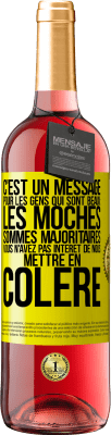 29,95 € Envoi gratuit | Vin rosé Édition ROSÉ C'est un message pour les gens qui sont beaux: les moches sommes majoritaires. Vous n'avez pas intérêt de nous mettre en colère Étiquette Jaune. Étiquette personnalisable Vin jeune Récolte 2024 Tempranillo