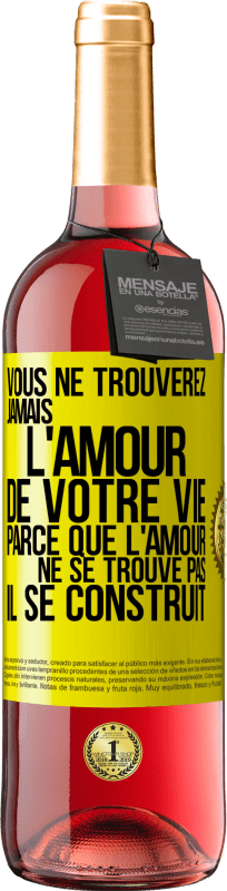 29,95 € Envoi gratuit | Vin rosé Édition ROSÉ Vous ne trouverez jamais l'amour de votre vie. Parce que l'amour ne se trouve pas il se construit Étiquette Jaune. Étiquette personnalisable Vin jeune Récolte 2024 Tempranillo