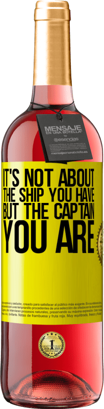 29,95 € Free Shipping | Rosé Wine ROSÉ Edition It's not about the ship you have, but the captain you are Yellow Label. Customizable label Young wine Harvest 2022 Tempranillo