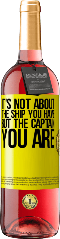 29,95 € Free Shipping | Rosé Wine ROSÉ Edition It's not about the ship you have, but the captain you are Yellow Label. Customizable label Young wine Harvest 2024 Tempranillo