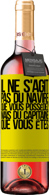 29,95 € Envoi gratuit | Vin rosé Édition ROSÉ Il ne s'agit pas du navire que vous possédez, mais du capitaine que vous êtes Étiquette Jaune. Étiquette personnalisable Vin jeune Récolte 2024 Tempranillo