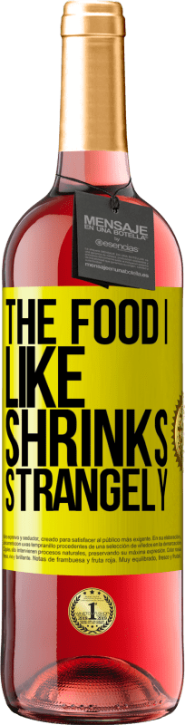29,95 € Free Shipping | Rosé Wine ROSÉ Edition The food I like shrinks strangely Yellow Label. Customizable label Young wine Harvest 2023 Tempranillo