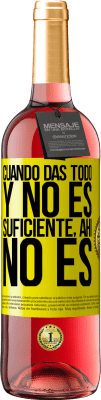 29,95 € Envío gratis | Vino Rosado Edición ROSÉ Cuando das todo y no es suficiente, ahí no es Etiqueta Amarilla. Etiqueta personalizable Vino joven Cosecha 2025 Tempranillo