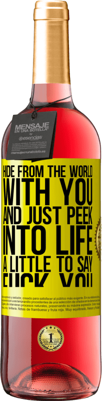 29,95 € Free Shipping | Rosé Wine ROSÉ Edition Hide from the world with you and just peek into life a little to say fuck you Yellow Label. Customizable label Young wine Harvest 2023 Tempranillo