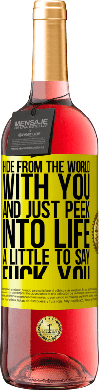 29,95 € Free Shipping | Rosé Wine ROSÉ Edition Hide from the world with you and just peek into life a little to say fuck you Yellow Label. Customizable label Young wine Harvest 2024 Tempranillo