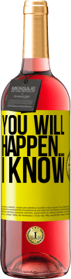 29,95 € Free Shipping | Rosé Wine ROSÉ Edition You will happen ... I know Yellow Label. Customizable label Young wine Harvest 2025 Tempranillo