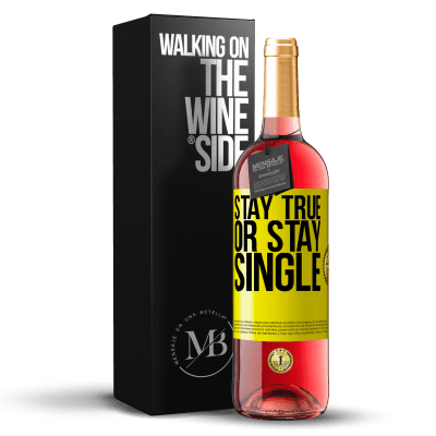 «Stay true, or stay single» ROSÉ Edition