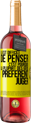 29,95 € Envoi gratuit | Vin rosé Édition ROSÉ Il est difficile de penser. C'est pourquoi la plupart des gens préfèrent juger Étiquette Jaune. Étiquette personnalisable Vin jeune Récolte 2023 Tempranillo